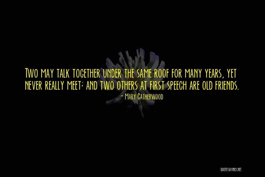 True Friends Talk Quotes By Mary Catherwood True Friends Talk Quotes By Mary Catherwood