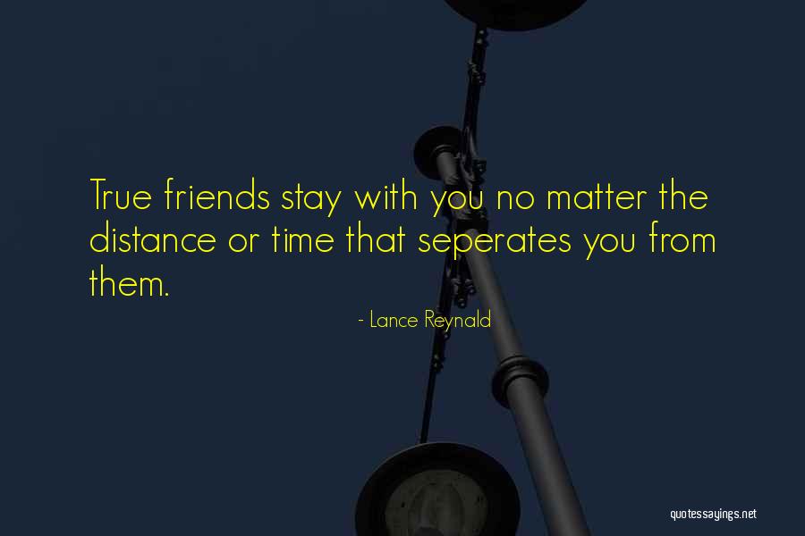 True Friends Time Quotes By Lance Reynald True Friends Time Quotes By Lance Reynald