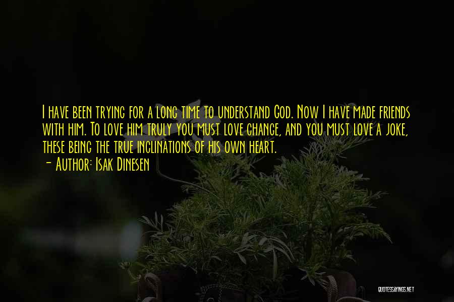 True Friends True Love Quotes By Isak Dinesen