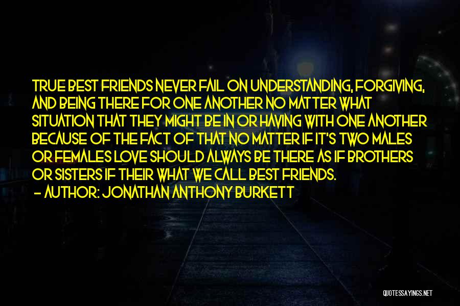 True Friends True Love Quotes By Jonathan Anthony Burkett