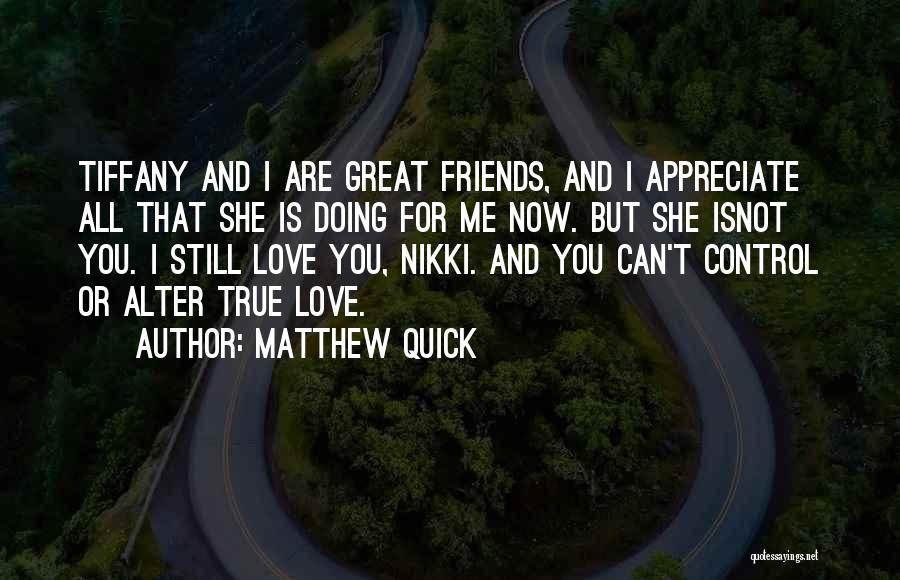 True Friends True Love Quotes By Matthew Quick