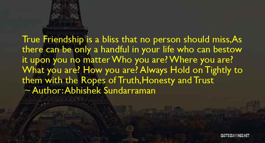 True Friendship And Life Quotes By Abhishek Sundarraman