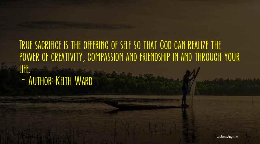 True Friendship And Life Quotes By Keith Ward