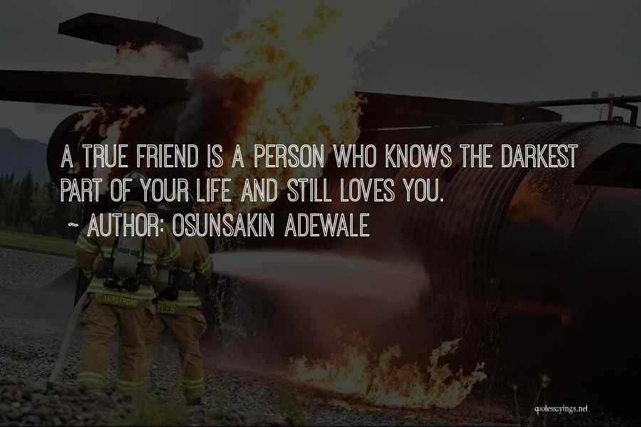 True Friendship And Life Quotes By Osunsakin Adewale