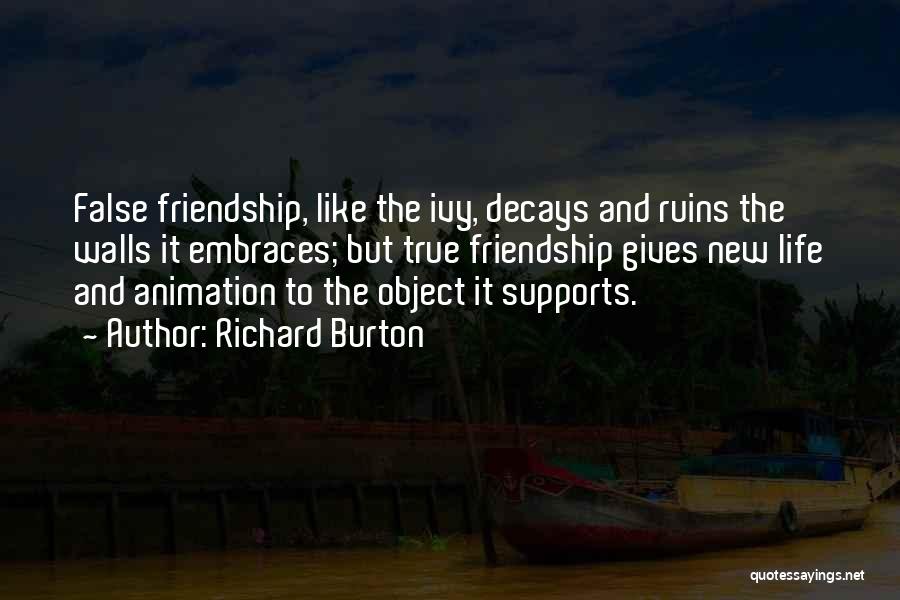 True Friendship And Life Quotes By Richard Burton