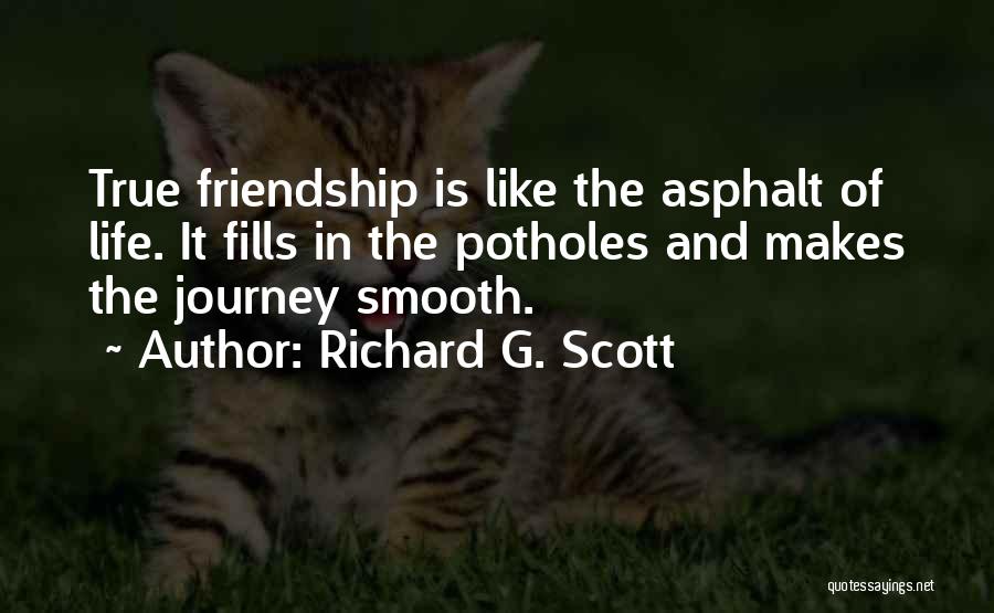 True Friendship And Life Quotes By Richard G. Scott