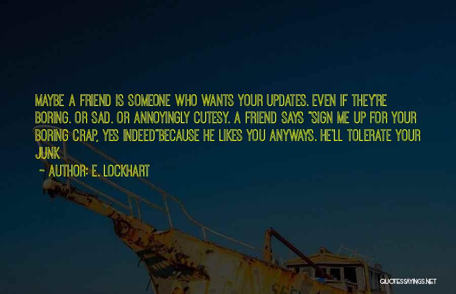 True Friendship Funny Quotes By E. Lockhart