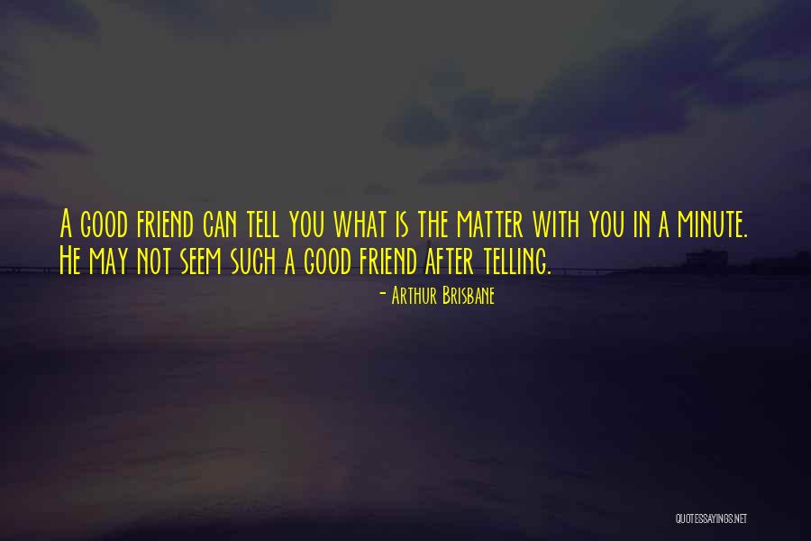 True Friendship Quotes By Arthur Brisbane True Friendship Quotes By Arthur Brisbane