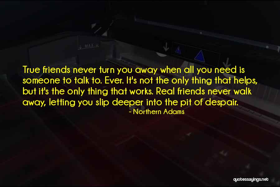 True Friendship Quotes By Northern Adams