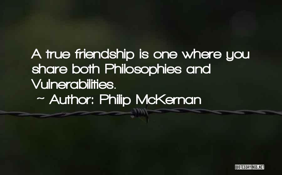 True Friendship Quotes By Philip McKernan