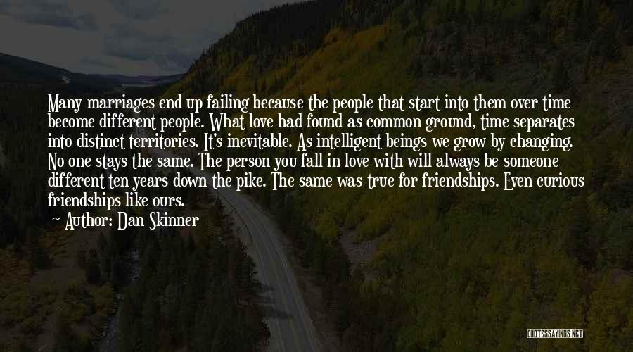 True Friendships And Love Quotes By Dan Skinner