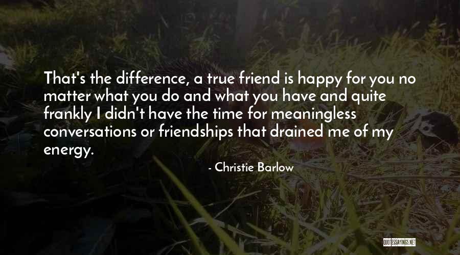 True Friendships Quotes By Christie Barlow