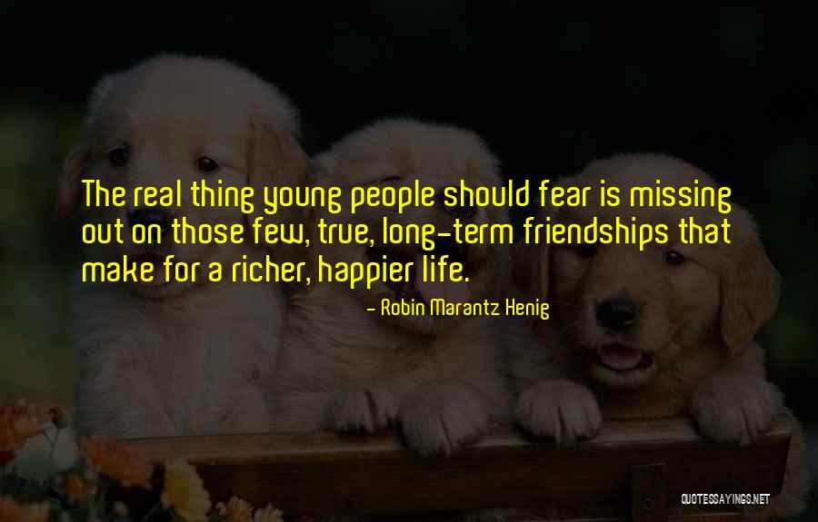 True Friendships Quotes By Robin Marantz Henig