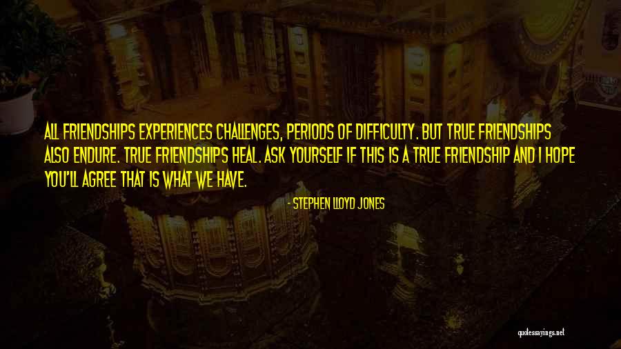 True Friendships Quotes By Stephen Lloyd Jones