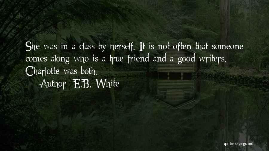 True Good Friend Quotes By E.B. White