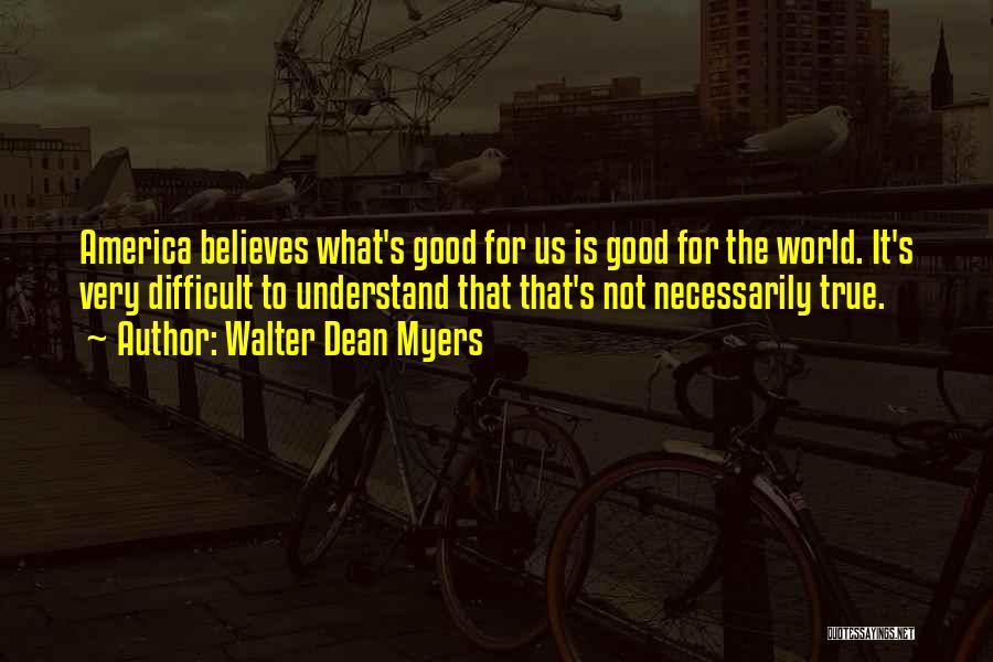 True Good Quotes By Walter Dean Myers