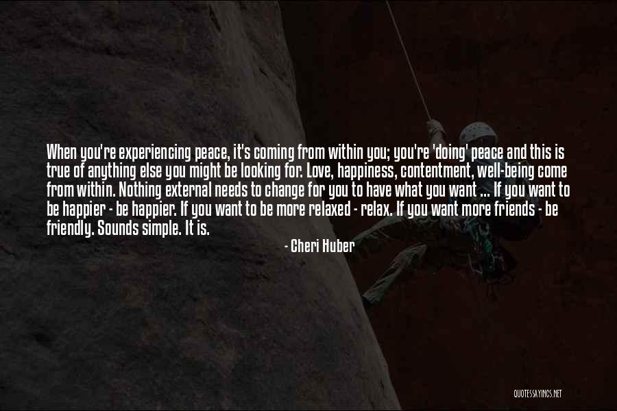 True Happiness And Contentment Quotes By Cheri Huber True Happiness And Contentment Quotes By Cheri Huber