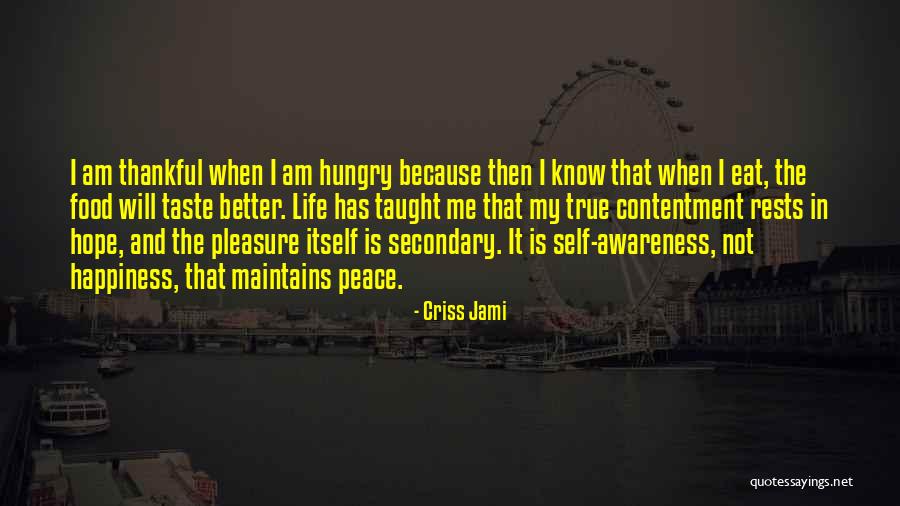 True Happiness And Contentment Quotes By Criss Jami True Happiness And Contentment Quotes By Criss Jami