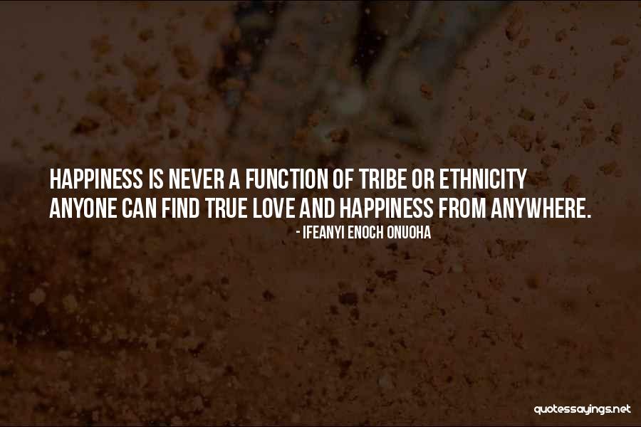 True Happiness And Love Quotes By Ifeanyi Enoch Onuoha