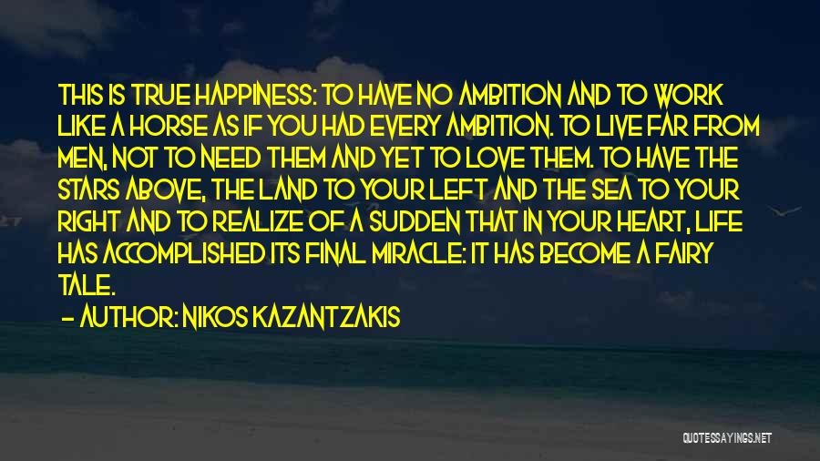 True Happiness And Love Quotes By Nikos Kazantzakis