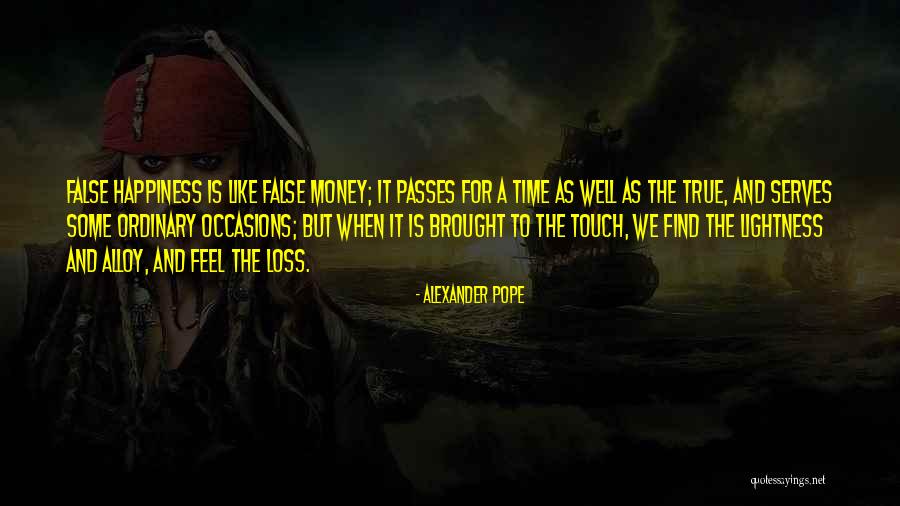 True Happiness And Money Quotes By Alexander Pope True Happiness And Money Quotes By Alexander Pope