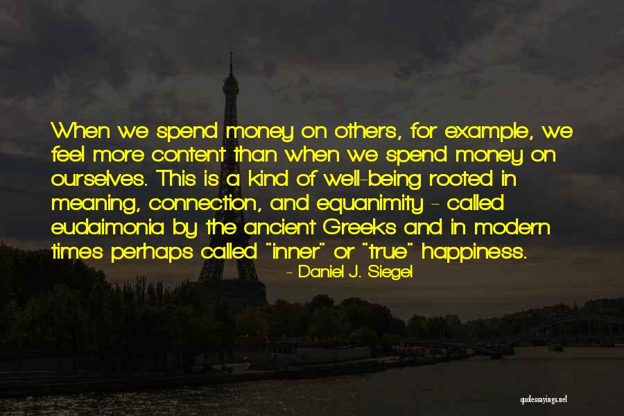 True Happiness And Money Quotes By Daniel J. Siegel True Happiness And Money Quotes By Daniel J. Siegel