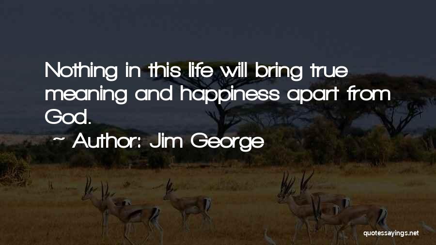 True Happiness Christian Quotes By Jim George