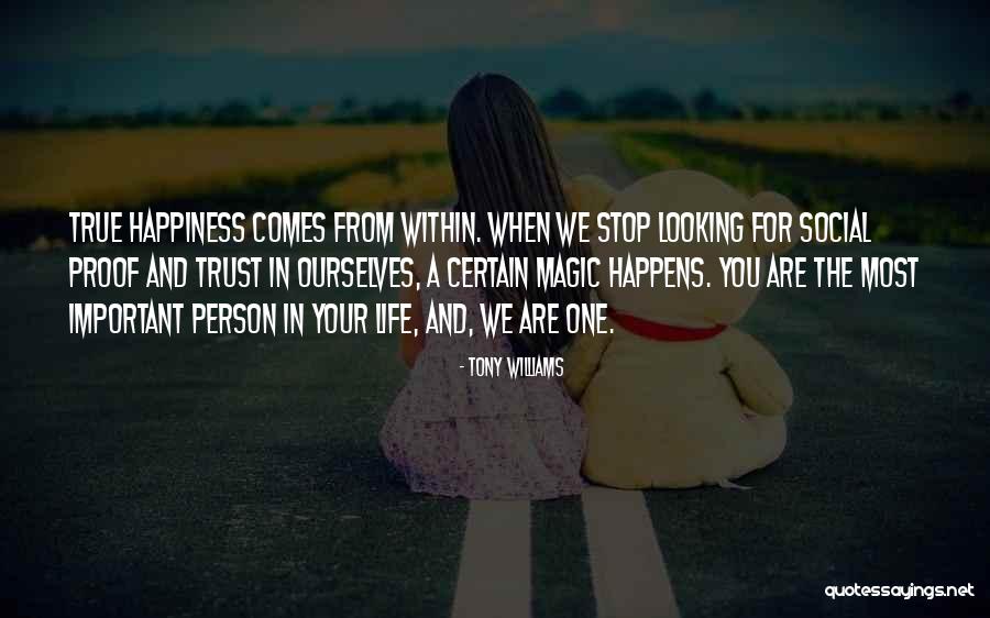 True Happiness Comes Within Quotes By Tony Williams