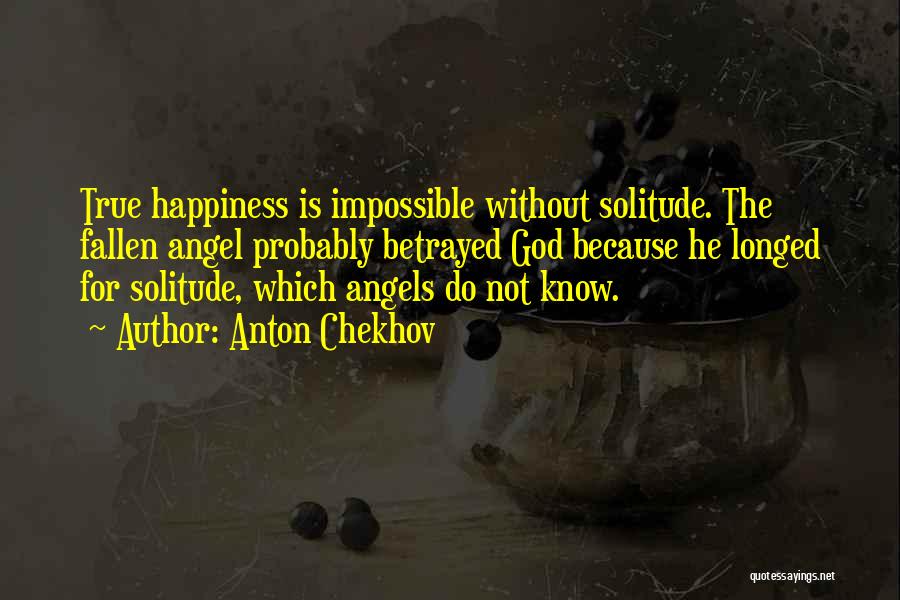 True Happiness God Quotes By Anton Chekhov