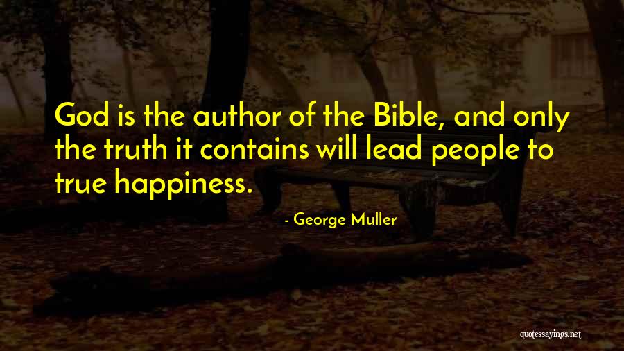 True Happiness God Quotes By George Muller True Happiness God Quotes By George Muller