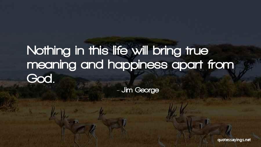 True Happiness God Quotes By Jim George