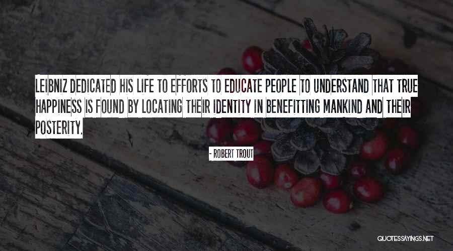 True Happiness In Life Quotes By Robert Trout True Happiness In Life Quotes By Robert Trout