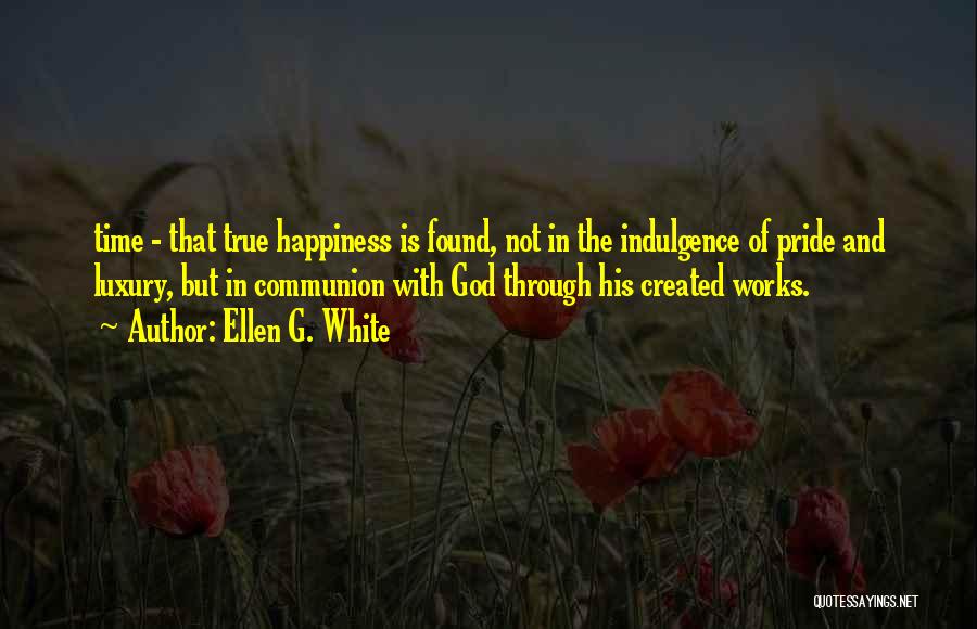 True Happiness With God Quotes By Ellen G. White