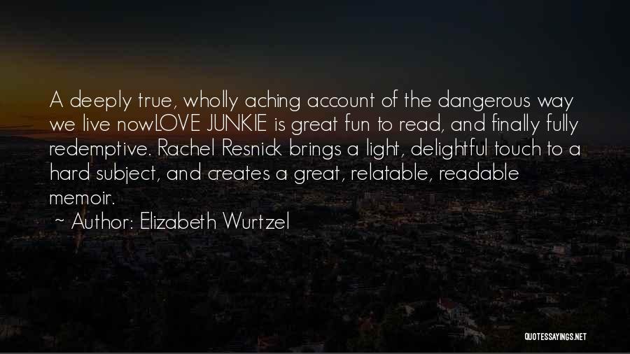 True Hard Love Quotes By Elizabeth Wurtzel