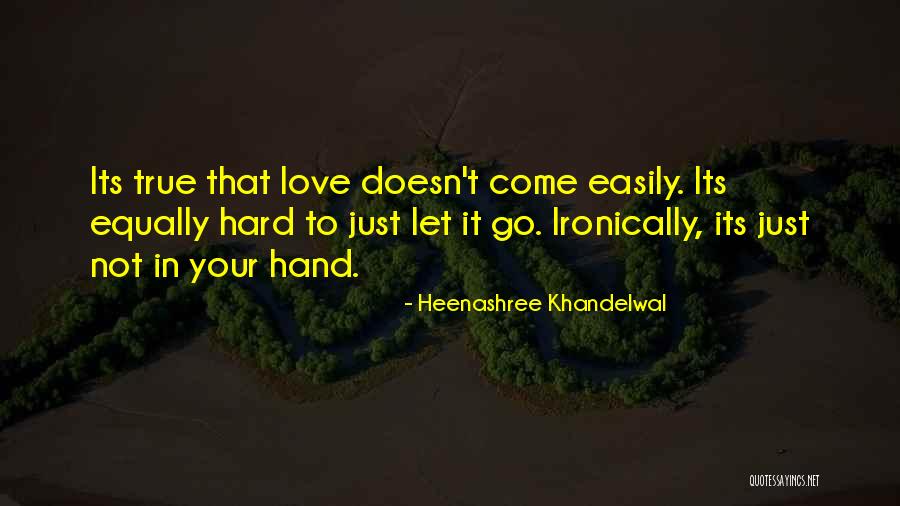 True Hard Love Quotes By Heenashree Khandelwal