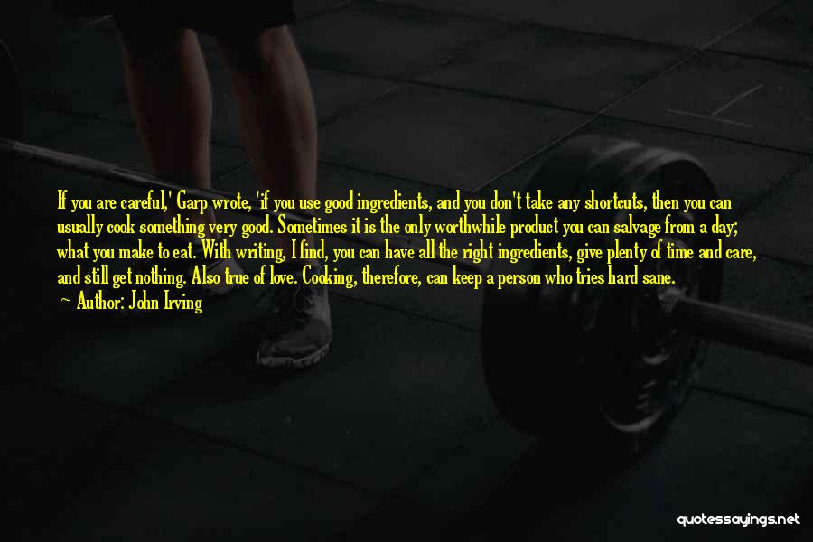 True Hard Love Quotes By John Irving True Hard Love Quotes By John Irving