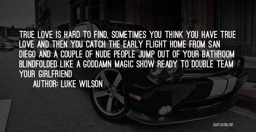 True Hard Love Quotes By Luke Wilson