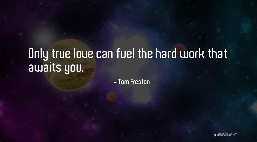 True Hard Love Quotes By Tom Freston