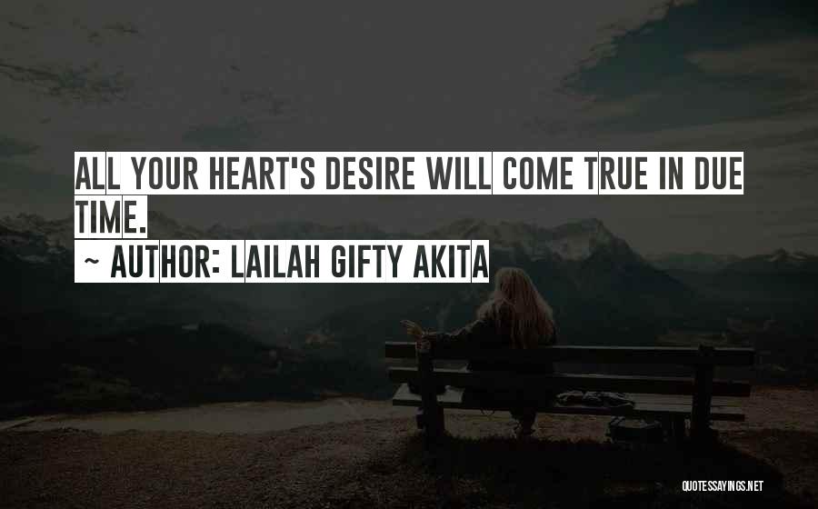 True Heart Desire Quotes By Lailah Gifty Akita