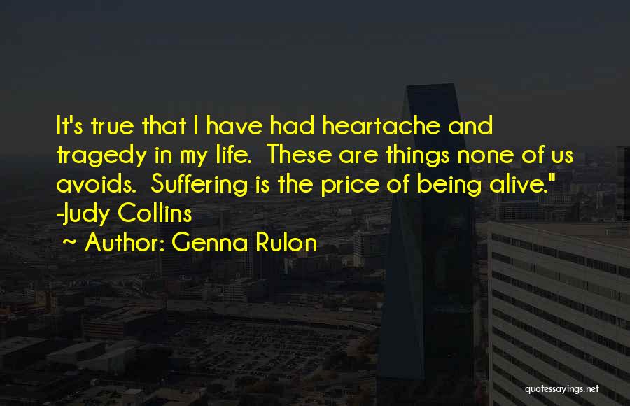 True Heartache Quotes By Genna Rulon