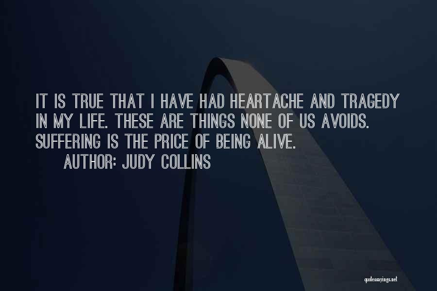 True Heartache Quotes By Judy Collins