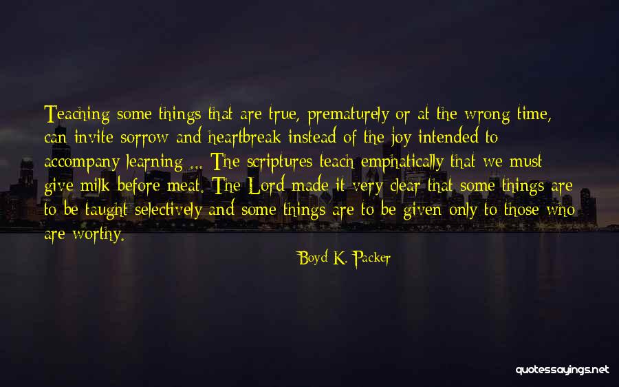 True Heartbreak Quotes By Boyd K. Packer