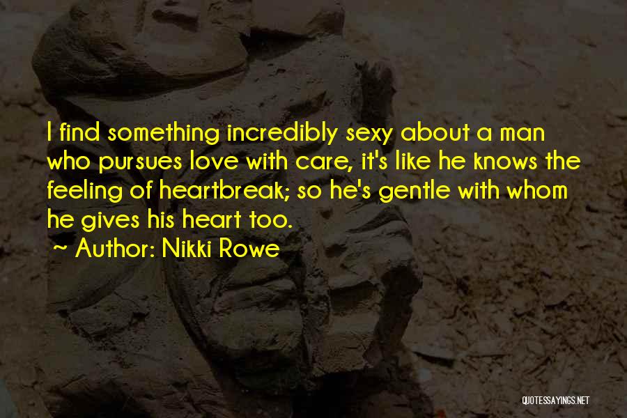 True Heartbreak Quotes By Nikki Rowe