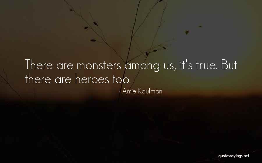 True Heroes Quotes By Amie Kaufman True Heroes Quotes By Amie Kaufman