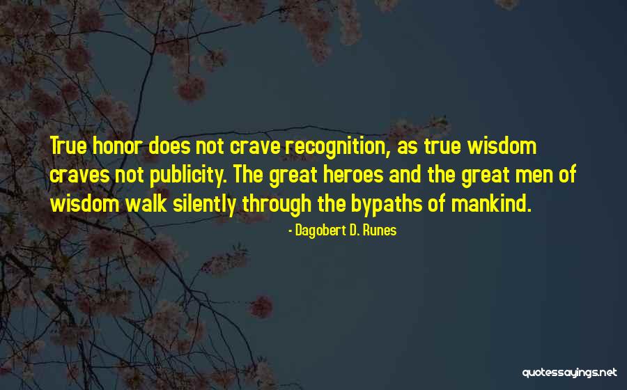 True Heroes Quotes By Dagobert D. Runes True Heroes Quotes By Dagobert D. Runes