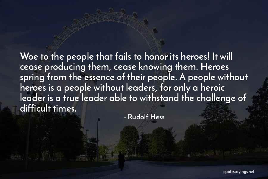 True Heroes Quotes By Rudolf Hess True Heroes Quotes By Rudolf Hess