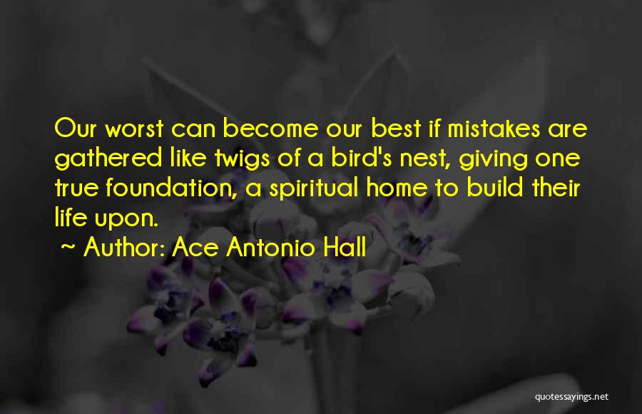 True Home Quotes By Ace Antonio Hall
