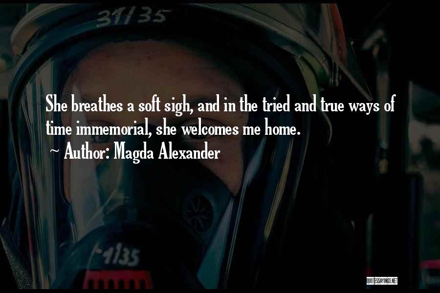 True Home Quotes By Magda Alexander