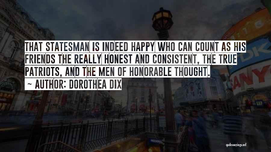 True Honest Friends Quotes By Dorothea Dix