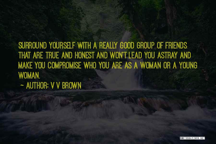 True Honest Friends Quotes By V V Brown